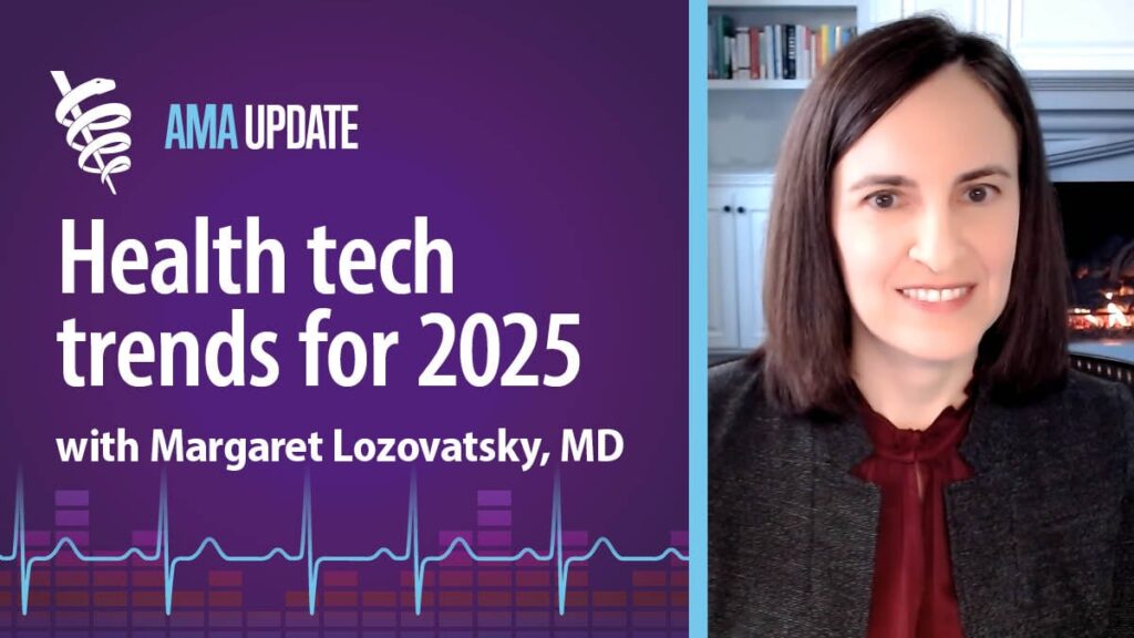 Health care technology trends 2025: AI benefits, wearable use cases and telehealth expansion | AMA Update Video Au Social 121324.jpg