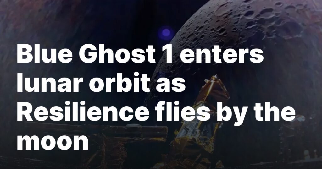 Blue Ghost 1 enters lunar orbit as Resilience flies by the moon 1739730062 Sourcesigeneratequeryt3deyjpbwcioijodhrwczpcl1wvc3bhy2vuzxdzlmnvbvwvd3aty29udgvudfwvdxbsb2fkc1w.jpeg