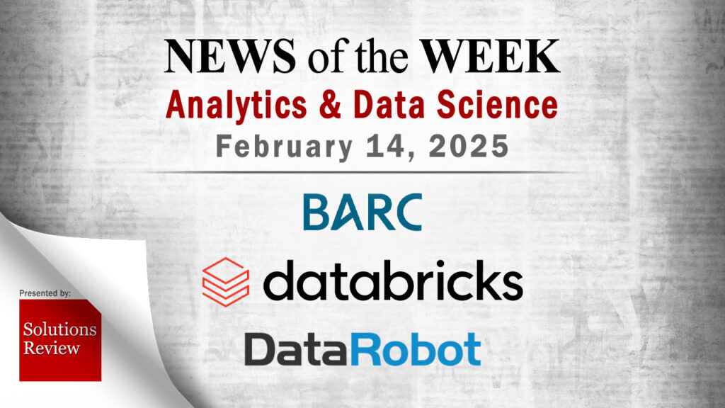 Analytics and Data Science News for the Week of February 14; Updates from BARC, Databricks, DataRobot & More Analytics And Data Science 2025 02 14 Scaled.jpg