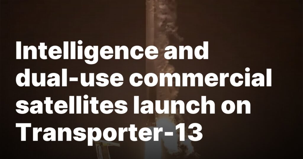 Intelligence and dual-use commercial satellites launch on Transporter-13 1742201560 sourcesigeneratequeryt3deyjpbwcioijodhrwczpcl1wvc3bhy2vuzxdzlmnvbvwvd3aty29udgvudfwvdxbsb2fkc1w.jpeg
