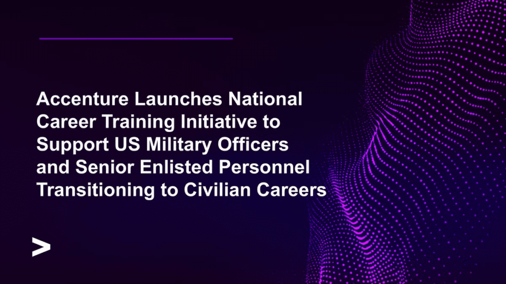 Accenture Launches National Career Training Initiative to Support Officers and Senior Enlisted Personnel Transitioning to Civilian Careers Media 135fc6979b5bb615508ae58ab5b86655fd05e488f.png
