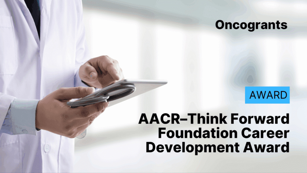 AACR–Think Forward Foundation Career Development Award Fellowship 1 5 1280x720.png