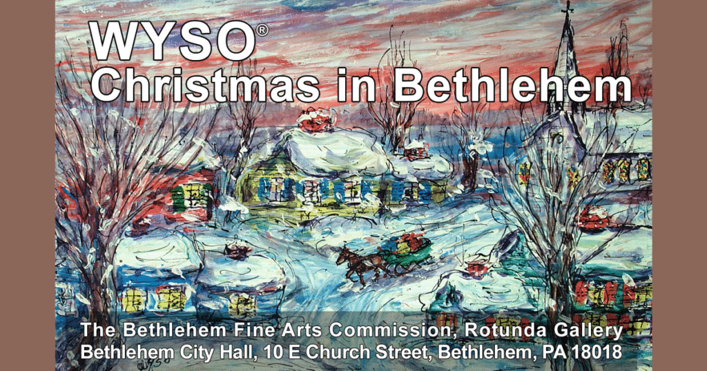 ‘Christmas in Bethlehem,’ which illuminates the art of Frank ‘Wyso’ Wysochansky, set for display Urlhttp3a2f2flehigh valley brightspot.s3.us east 2.amazonaws.com2fda2fb12f73e51f984740a0aa04.png